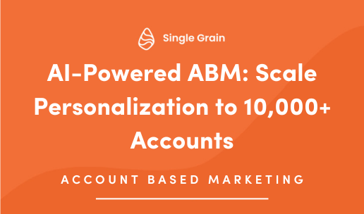 AI-Powered ABM: Scale Personalization to 10,000+ Accounts